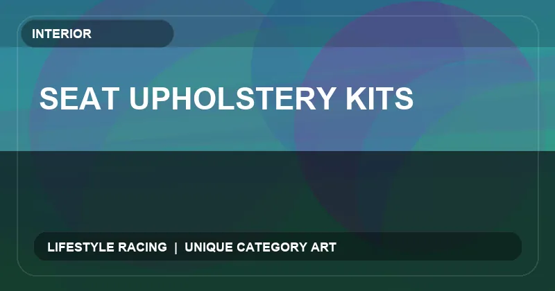 Seat Upholstery Kits